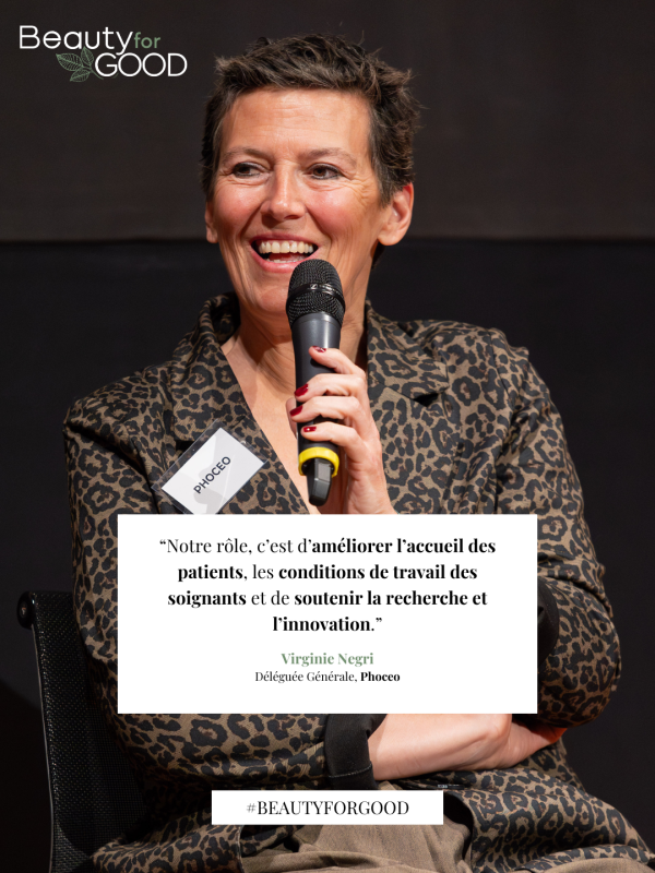 “Notre rôle, c’est d’améliorer l’accueil des patients, les conditions de travail des soignants et de soutenir la recherche et l’innovation.” Virginie Negri Déléguée Générale, Phoceo 